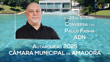 Autárquicas 2025: Conversa com Paulo Fanha - ADN